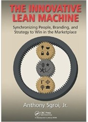 The Innovative Lean Machine : Synchronizing People, Branding, and Strategy to Win in the Marketplace
